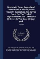 Reports of Cases Argued and Determined in the Supreme Court of Judicature and in the Court for the Trial of Impeachments and Correction of Errors in the State of New-York; Volume 6 1377221741 Book Cover