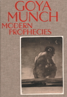 Goya and Munch: Modern Prophecies 8284620243 Book Cover