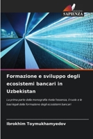 Formazione e sviluppo degli ecosistemi bancari in Uzbekistan (Italian Edition) 620904817X Book Cover