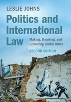 Politics and International Law: Making, Breaking, and Upholding Global Rules 1009652273 Book Cover