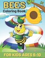 Bees Coloring Book For Kids Ages 6-10: This Amazing Bees Coloring Pages For Kids Draw Coloring Bees B08W6P2H31 Book Cover