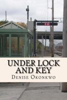 Under Lock and Key 1484099745 Book Cover