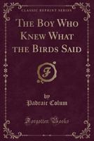 The Boy Who Knew What the Birds Said 1523951575 Book Cover