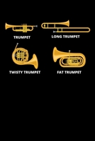 Trumpet Long Trumpet Twisty Trumpet Fat Trumpet: Trumpet Journal, Trumpeter Notebook Note-Taking Planner Book, Birthday Present Gifts for Trumpet Players Or Teachers 1671072448 Book Cover
