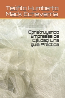 Construyendo Empresas de Calidad. Una guía Práctica (Guías prácticas en temas de Administración y liderazgo) B08W5WHHRV Book Cover