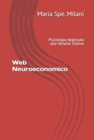 Web Neuro economico: Psicologia Applicata alle Vendite Online (Italian Edition) B0GHQMFZJ3 Book Cover