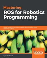 Mastering ROS for Robotics Programming 1783551798 Book Cover