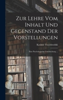 Zur Lehre Vom Inhalt Und Gegenstand Der Vorstellungen: Eine Psychologische Untersuchung ... B0BQN7HXKK Book Cover