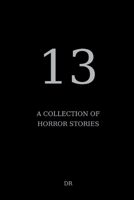 13: A Collection Of Horror Stories B0FVV8WTRP Book Cover