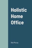 Holistic Home Office 1678055212 Book Cover