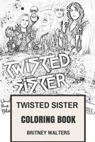 Twisted Sister Coloring Book: Shock Rock and Heavy Metal Pioneer and Makeup Legends Dee Snider and Mike Portnoy Inspired Adult Coloring Book 197590673X Book Cover