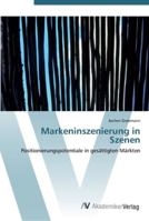 Markeninszenierung in Szenen: Positionierungspotentiale in gesättigten Märkten 3639438736 Book Cover