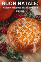 Buon Natale: Italian Christmas Traditions and Cuisine B0CRCWS6ZB Book Cover