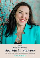 Your Fairy Job Mentor's Secrets for Success: How to Find Your Dream Job and Create a Fulfilling Life 0578868105 Book Cover
