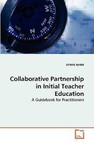 Collaborative Partnership in Initial Teacher Education: A Guidebook for Practitioners 3639268075 Book Cover