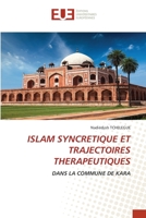 ISLAM SYNCRETIQUE ET TRAJECTOIRES THERAPEUTIQUES: DANS LA COMMUNE DE KARA 6203415596 Book Cover
