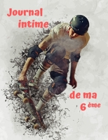 Journal intime de ma 6�me: Journal intime � remplir pour les coll�giens de 6�me Pour les gar�ons de 10 ans � 11 ans Id�al pour se familiariser � l'�criture d'un journal intime Ludique avec ses champs 1655438867 Book Cover