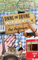 Dining and Driving with Cats: Alice Unplugged 0998792225 Book Cover