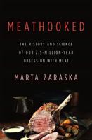 Meathooked: The History and Science of Our 2.5-Million-Year Obsession with Meat 0465036627 Book Cover