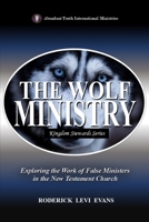 The Wolf Ministry: Exploring the Work of False Ministers in the New Testament Church (Kingdom Stewards) B0FN1H2XCQ Book Cover