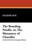 The Branding Needle Or the Monastery of Charolles 1512240230 Book Cover