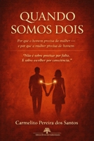 Quando Somos Dois: Por que o homem precisa da mulher — e por que a mulher precisa do homem (Portuguese Edition) B0GDZZJNDF Book Cover