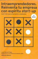 Intraemprendedores. Reinventa tu empresa con espíritu startup: Inspiración para empresarios y empleados 8494522264 Book Cover