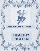 Fit Firm Diet: Dream body fitness note diets each weekly Journal,diary,record healthy diet exercise for beginners easy for note dream a good shape 1654887773 Book Cover