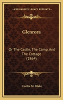 Glenrora; Or, the Castle, the Camp, and the Cottage 1104091224 Book Cover