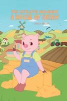 The Little Pig Who Built a House of Straw 1979720886 Book Cover