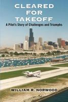 Cleared for Takeoff: A Pilot's Story of Challenges and Triumphs 1457523604 Book Cover