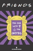 Friends: The One With The Quotes (Illustrated): Best Central Perk TV Show Fans Gift Idea B09K24NLXY Book Cover