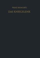 Das Kniegelenk: Erkrankungen, Verletzungen Und Ihre Behandlung Mit Hinweisen Fur Die Begutachtung 3642928781 Book Cover