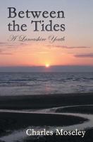 Between the Tides: A Lancashire Youth 1909192821 Book Cover