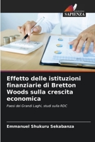 Effetto delle istituzioni finanziarie di Bretton Woods sulla crescita economica: Paesi dei Grandi Laghi, studi sulla RDC 620625951X Book Cover