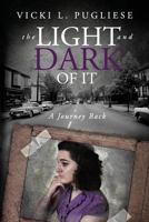 Light and Dark of It: A Journey Back 1717487173 Book Cover