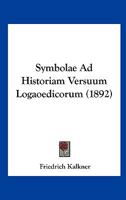 Symbolae Ad Historiam Versuum Logaoedicorum (1892) 1120410169 Book Cover