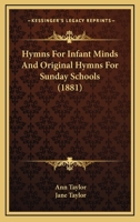 Hymns for Infant Minds 153580551X Book Cover
