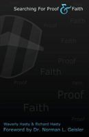 Searching for Proof and Faith: Foreword by Dr. Norman L. Geisler 0615678025 Book Cover