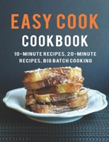 Easy Cook Cookbook: 10- Minute Recipes, 20-Minute Recipes big batch cooking B08M2B616B Book Cover