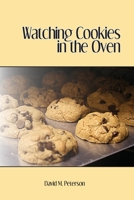 Watching Cookies in the Oven 1257088785 Book Cover