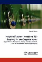 Hyperinflation- Reasons for Staying in an Organisation: Hyperinflation- Reasons for Staying in an Organisation: Case of Zimbabwean Automobile Industry 3843388911 Book Cover