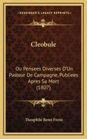 Cleobule: Ou Pensees Diverses D'Un Pasteur De Campagne, Publiees Apres Sa Mort (1807) 1160341974 Book Cover
