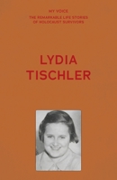 My Voice: Lydia Tischler: Freud, Hitler and Me (My Voice: The Remarkable Life Stories of Holocaust Survivors) B0F3HPVH2C Book Cover