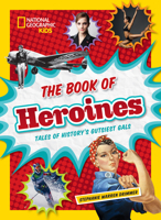 The Book of Heroines: Tales of History's Gutsiest Gals 1426325576 Book Cover