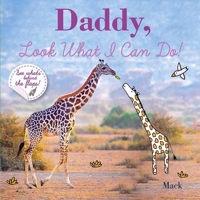 Daddy, Look What I Can Do 160537170X Book Cover