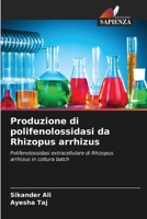 Produzione di polifenolossidasi da Rhizopus arrhizus (Italian Edition) 6208158192 Book Cover