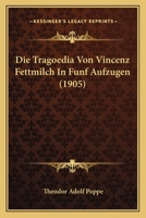 Die Tragoedia Von Vincenz Fettmilch In Funf Aufzugen (1905) 1273577396 Book Cover