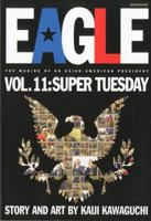 Eagle: The Making Of An Asian-American President, Vol. 11: Super Tuesday 1569315485 Book Cover