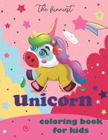 The Funniest Unicorn Coloring Book for Kids: With This New Adorable Design Edition your Kid (Boy/girl) will Learn How to be Grateful and Positive Beside Develop His Mindfulness B08P21QDL8 Book Cover